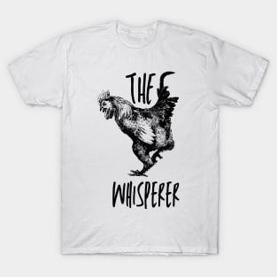 the chicken whisperer T-Shirt